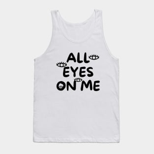 All eyes on me Tank Top